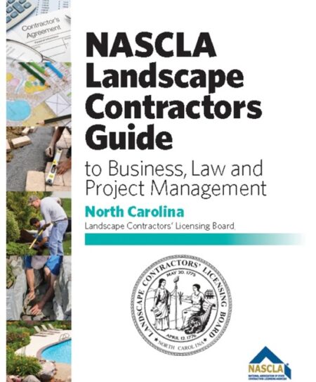 NASCLA Contractors Guide to Business Law and Project Management North Carolina Landscape Contractors' Licensing Board by NASCLA