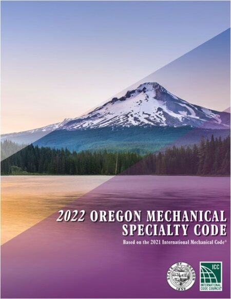2022 Oregon Mechanical Specialty Code, Based on the 2021 International Mechanical Code