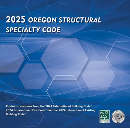 2025 Oregon Structural Specialty Code, Based on the 2024 IBC, 2024 IFC and 2024 IEBC