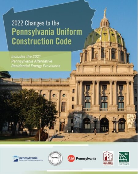 2022 Changes to the Pennsylvania Uniform Construction Code, Includes the 2021 Pennsylvania Alternative Residential Energy Provisions