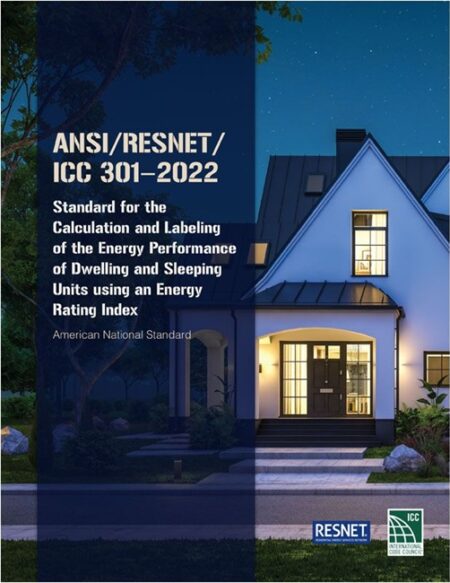 ANSI/RESNET/ICC 301-2022: Standard for the Calculation and Labeling of the Energy Performance of Dwelling and Sleeping Units using an Energy Rating Index