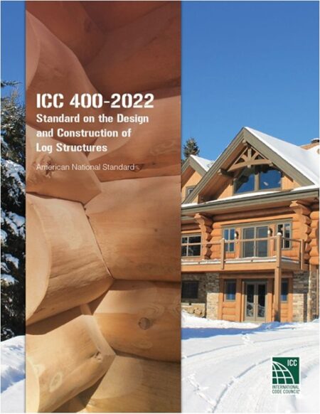 ICC 400-2022: Standard on the Design and Construction of Log Structures
