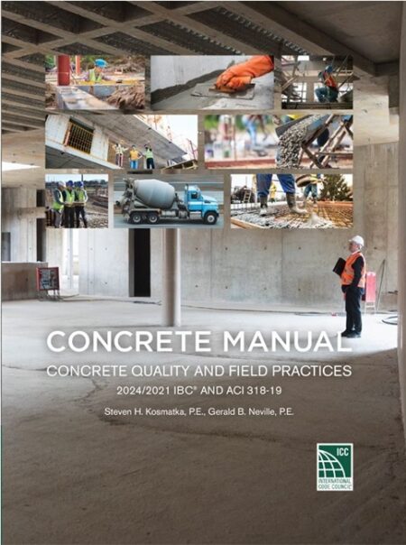 Concrete Manual, Concrete Quality and Field Practices 2024/2021 IBC and ACI 318-19