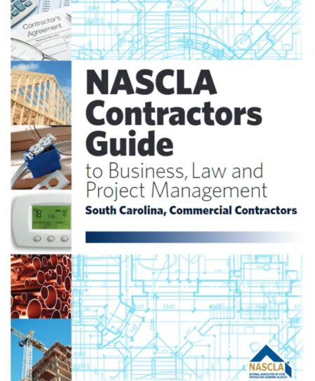 NASCLA Contractors Guide to Business Law and Project Management South Carolina Commercial Contractors by NASCLA
