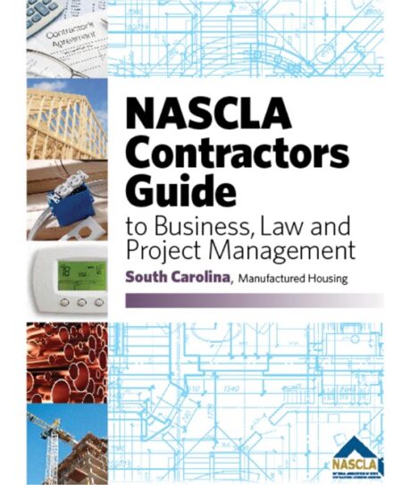 NASCLA Contractors Guide to Business Law and Project Management South Carolina Manufactured Housing by NASCLA