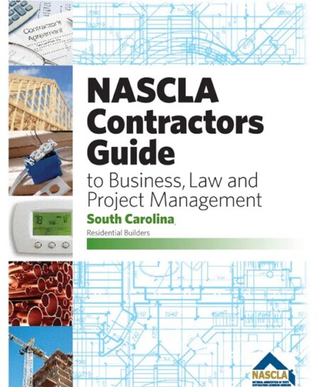 NASCLA Contractors Guide to Business Law and Project Management South Carolina Residential Builders by NASCLA