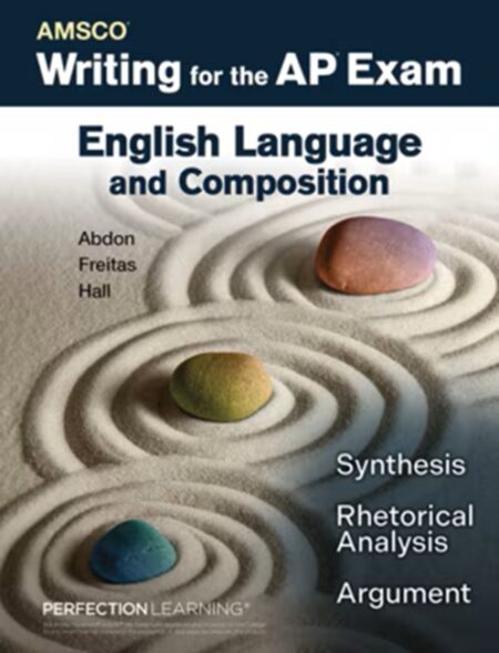 AMSCO Writing for the Advanced Placement Exam: English Language and Composition