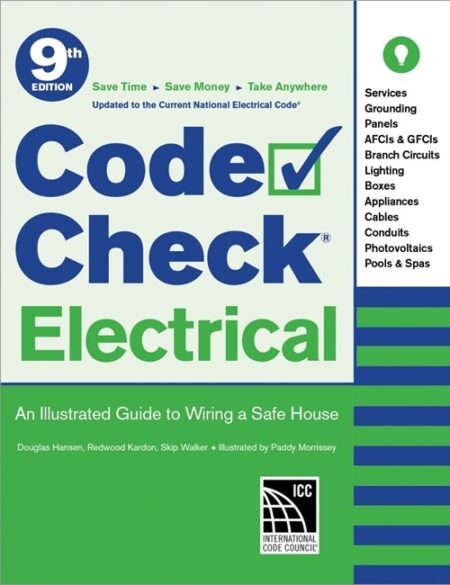 Code Check Electrical 9th Edition: An Illustrated Guide to Wiring a Safe House by International Code Council