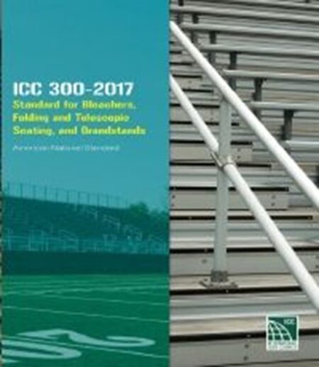 ICC 300-2017: Standard for Bleachers, Folding and Telescopic Seating, and Grandstands