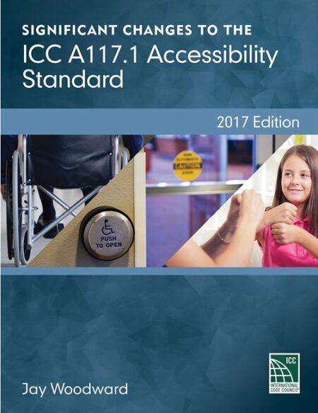 Significant Changes To The ICC A117.1 Accessibility Standard, 2017 Edition