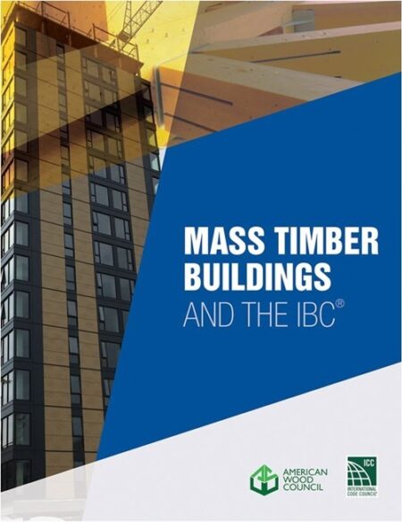 MASS TIMBER BUILDINGS AND THE IBC by International Code Council