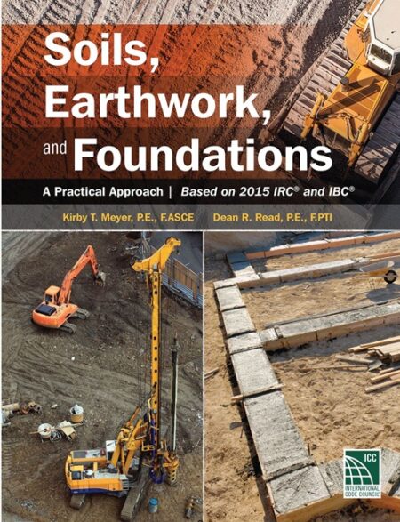 Soils, Earthwork and Foundations: A Practical Approach Based 2015 IRC and IBC