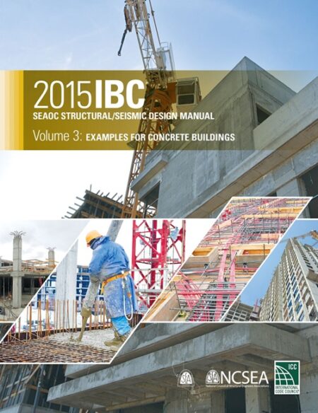2015 IBC SEAOC Structural/Seismic Design Manual Volume 3: Examples for Concrete Buildings
