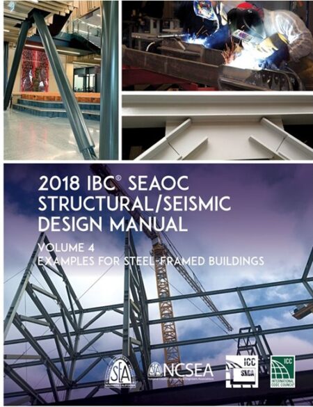 2018 IBC SEAOC Structural/Seismic Design Manual Volume 4: Examples for Steel-Framed Buildings