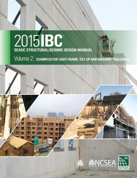 2015 IBC SEAOC Structural/Seismic Design Manual Volume 2: Examples for Light-Frame, Tilt-Up and Masonry Buildings