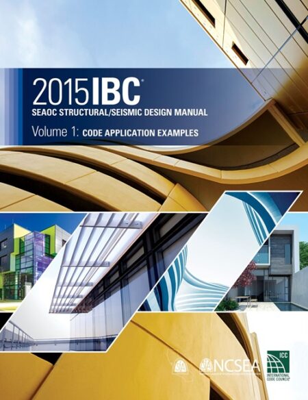 2015 IBC SEAOC Structural/Seismic Design Manual Volume 1: Code Application Examples
