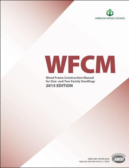 WFCM Wood Frame Construction Manual for One-and Two-Family Dwellings and WFCM Commentary, 2015 Edition