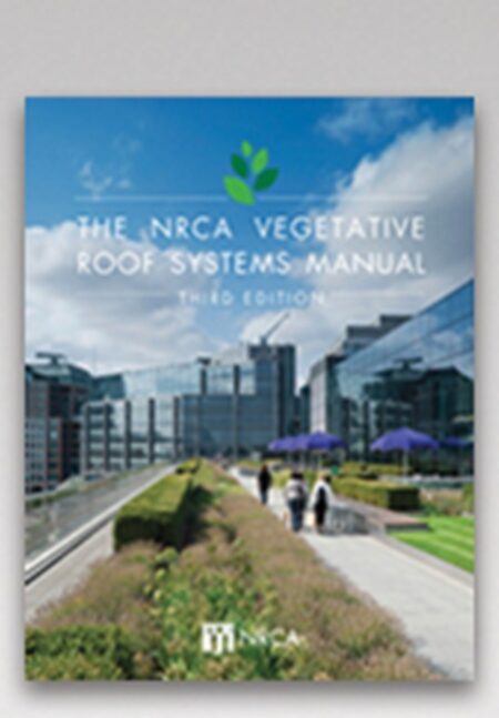 The NRCA Vegetative Roof Systems Manual, Third Edition