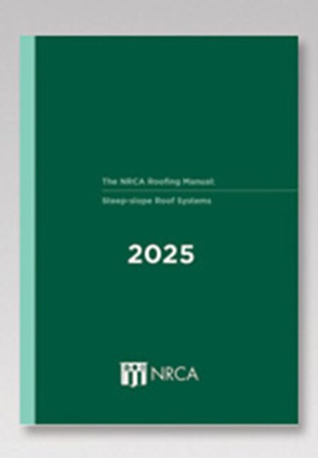 The 2025 NRCA Roofing Manual: Steep-slope Roof Systems