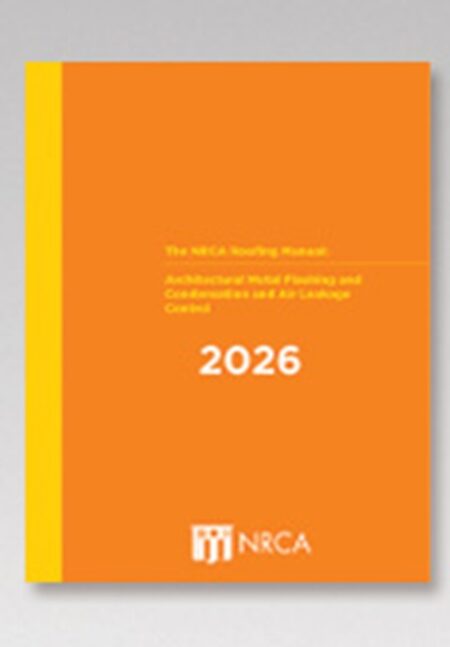 The NRCA Roofing Manual: Architectural Metal Flashing and Condensation and Air Leakage Control2026