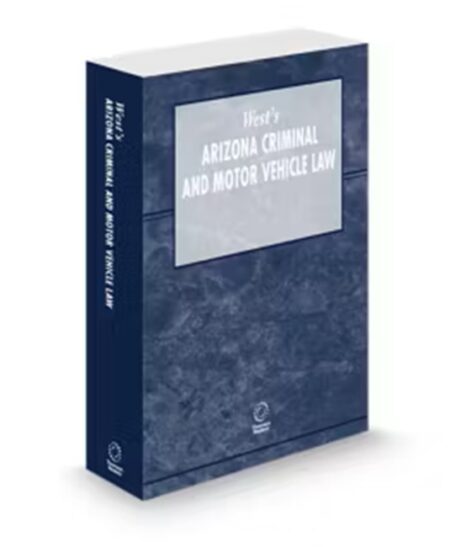 Arizona Criminal and Motor Vehicle Law 2025 ed by West