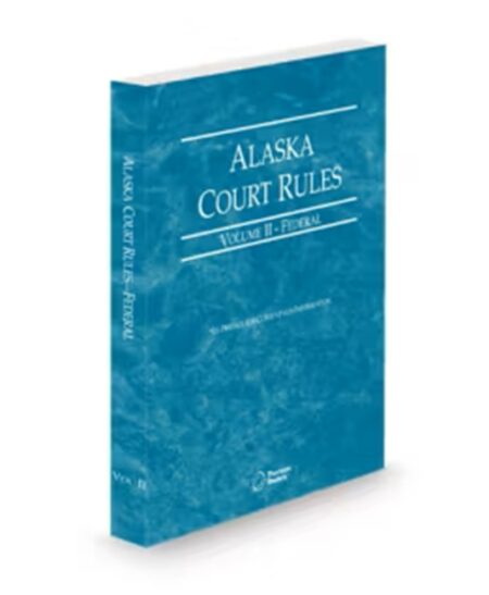 Alaska Court Rules V II Federal 2025 ed by West