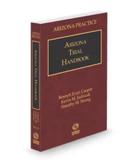 Arizona Practice V 8 Lawyers Trial Handbook 2023 ed by Bennett Evan Cooper Kevin M Judiscak Timothy M Strong