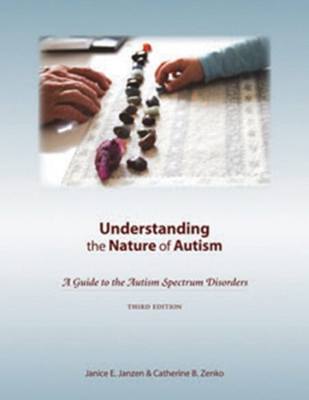Understanding the Nature of Autism: A Guide to the Autism Spectrum Disorders-Third Edition