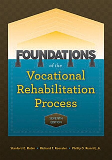 Foundations of the Vocational Rehabilitation Process-Seventh Edition