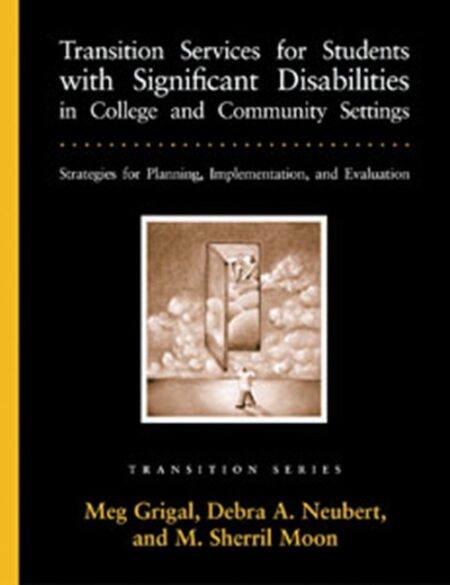 Transition Services for Students with Significant Disabilities in College and Community Settings: Strategies for Planning, Implementation, and Evaluation