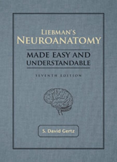 Liebman's Neuroanatomy Made Easy and UnderstandableSeventh Edition