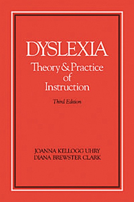 Dyslexia: Theory and Practice of Instruction - Third Edition