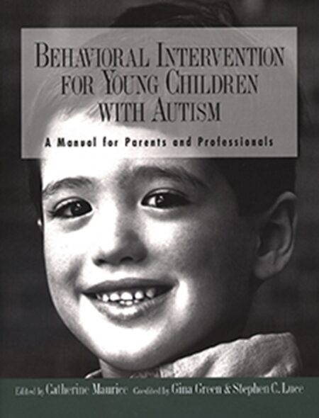 Behavioral Intervention for Young Children with Autism: A Manual for Parents and Professionals