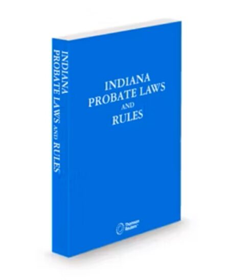 Indiana Probate Laws and Rules, 2025-2026 ed.