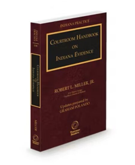 Indiana Practice V.13B Evidence Courtroom Handbook, 2025-2026 ed.