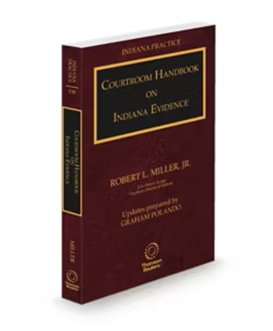 Indiana Practice V.13B Evidence Courtroom Handbook, 2025-2026 ed.