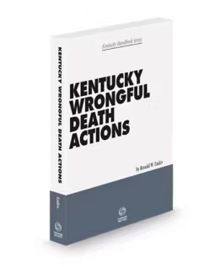 Kentucky Wrongful Death Actions Revised Edition (Eades), 2025-2026 ed.