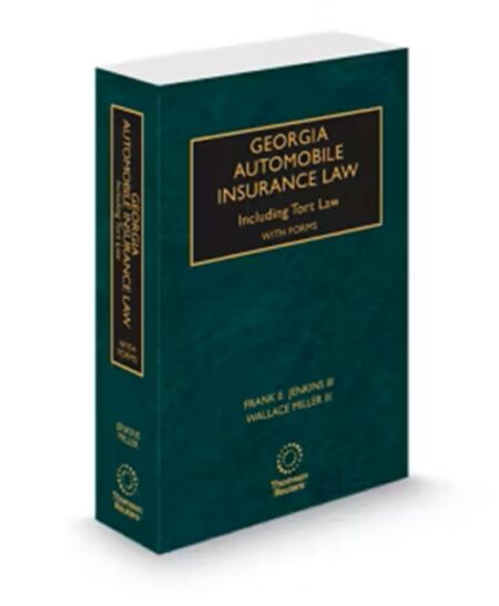 Georgia Automobile Insurance Law Including Tort Law with Forms, 2025-2026 ed.