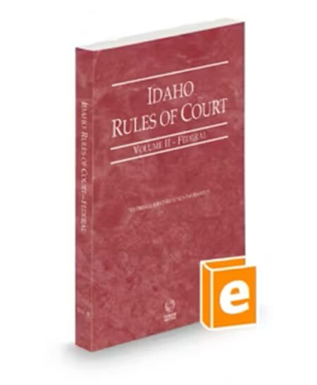 Idaho Court Rules Federal V.II, 2025 ed.