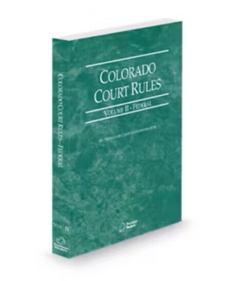 Colorado Court Rules Federal V.II, 2026 ed.