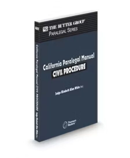 California Paralegal Manual: Civil Procedure, 2025 Edition (The Rutter Group Paralegal Series)