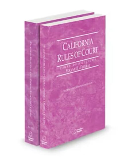 California Court Rules Federal District Court and Federal Bankruptcy Court V.II and V.Iia, 2026 ed.