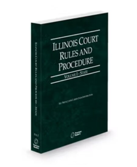 Illinois Court Rules and Procedure, State, Volume I, 2026 ed.