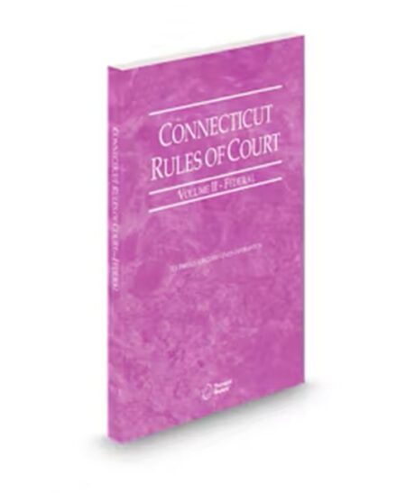 Connecticut Court Rules Federal V.II, 2026 ed.