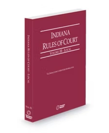 Indiana Court Rules Local V.III, 2026 ed.