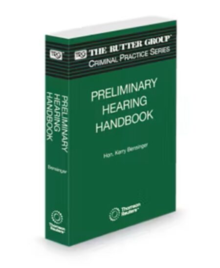 Preliminary Hearing Handbook, 2026 Edition (The Rutter Group Criminal Practice Series)