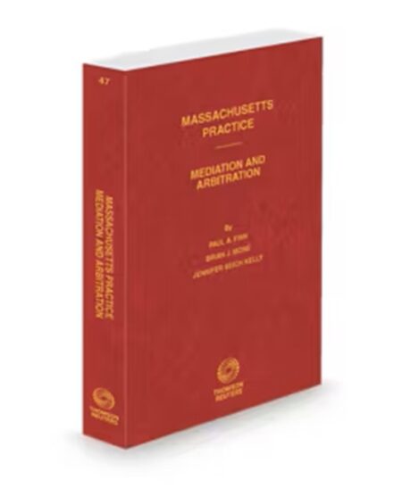 Massachusetts Practice V.47 Mediation and Arbitration, 2024-2025 ed.