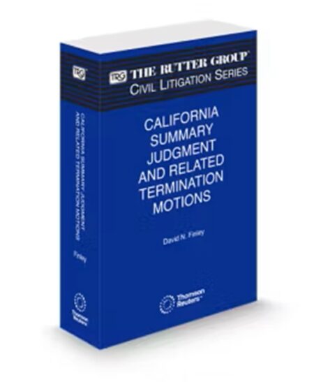 California Summary Judgement and Related Termination Motions, 2025 Edition (The Rutter Group Civil Litigation Series)