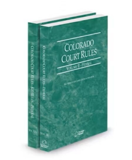 Colorado Court Rules Federal and Federal KeyRules V.II-Iia