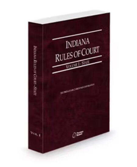 Indiana Rules of Court, State, Volume I, Indiana Court Rules, 2026 ed.